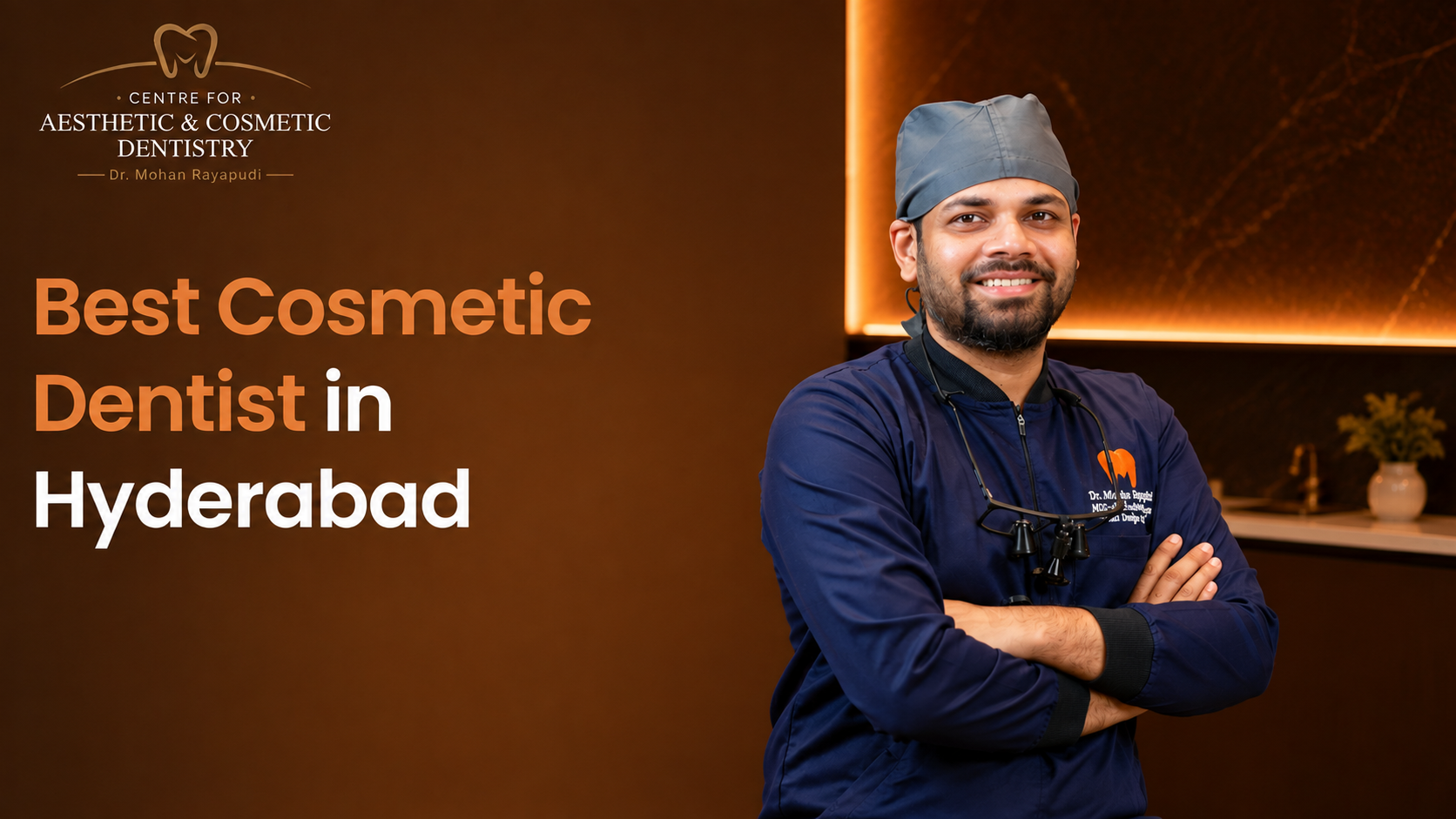 Why Dr. Mohan Rayapudi Is Considered One of the Best Cosmetic Dentists in Hyderabad